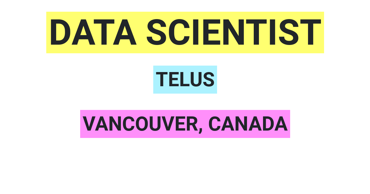 Data Scientist Job at Telus Vancouver